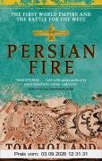 Persian Fire. The First World Empire and the Battle for the West: The First World Empire, Battle for the West (Abacus)