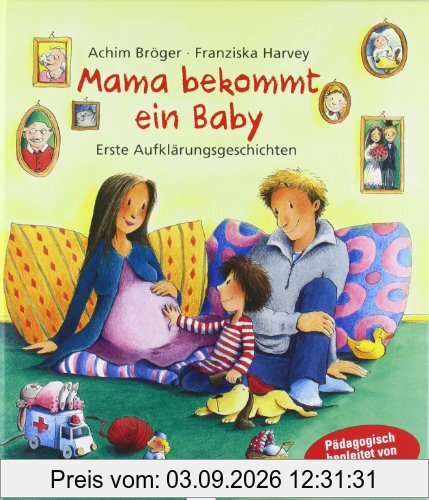Mama bekommt ein Baby: Erste Aufklärungsgeschichten