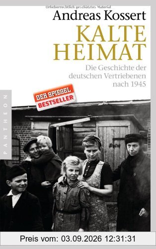 Kalte Heimat: Die Geschichte der deutschen Vertriebenen nach 1945