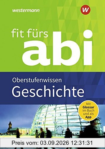 Fit fürs Abi: Geschichte Oberstufenwissen