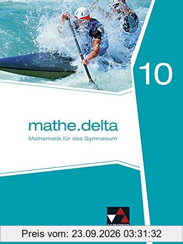 mathe.delta – Bayern / mathe.delta Bayern 10: Mathematik für das Gymnasium (mathe.delta – Bayern: Mathematik für das Gymnasium)