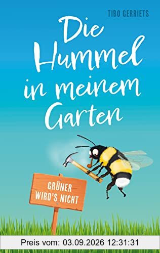 Die Hummel in meinem Garten: Grüner wird´s nicht
