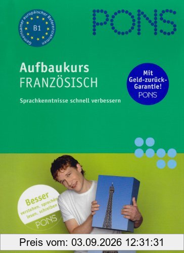 PONS Aufbaukurs Französisch. Sprachkenntnisse schnell verbessern. Niveau B1