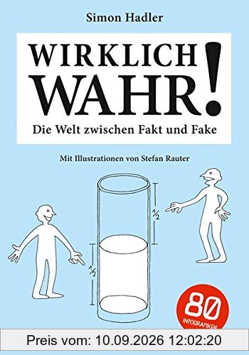 Wirklich wahr!: Die Welt zwischen Fakt und Fake