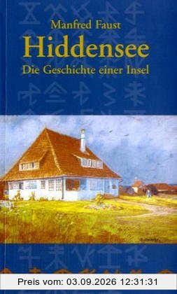 Hiddensee - Die Geschichte einer Insel: Von den Anfängen bis 1990 mit einer Chronik der wichtigsten Ereignisse von 1991 bis zur Gegenwart