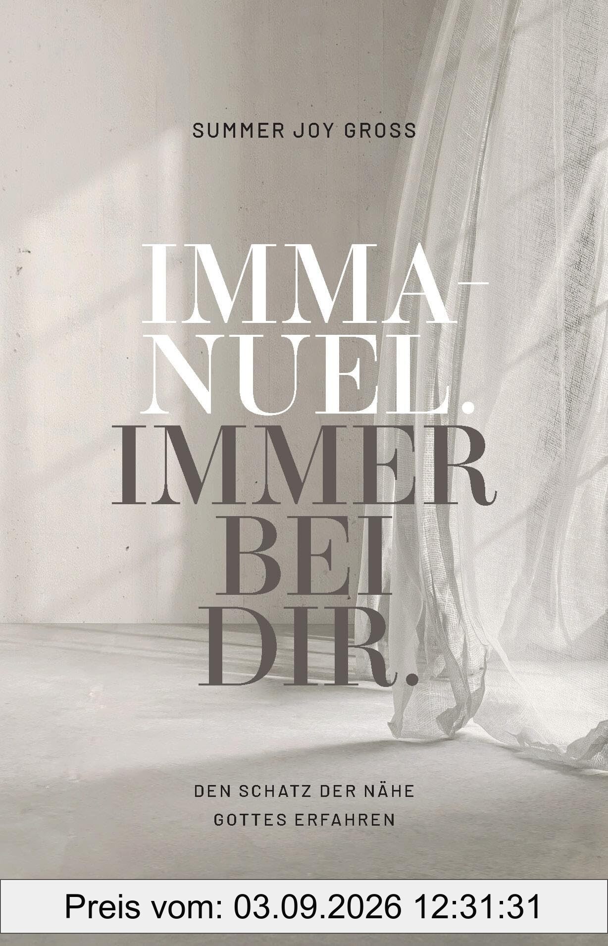 Immanuel: Immer bei dir: Den Schatz der Nähe Gottes erfahren