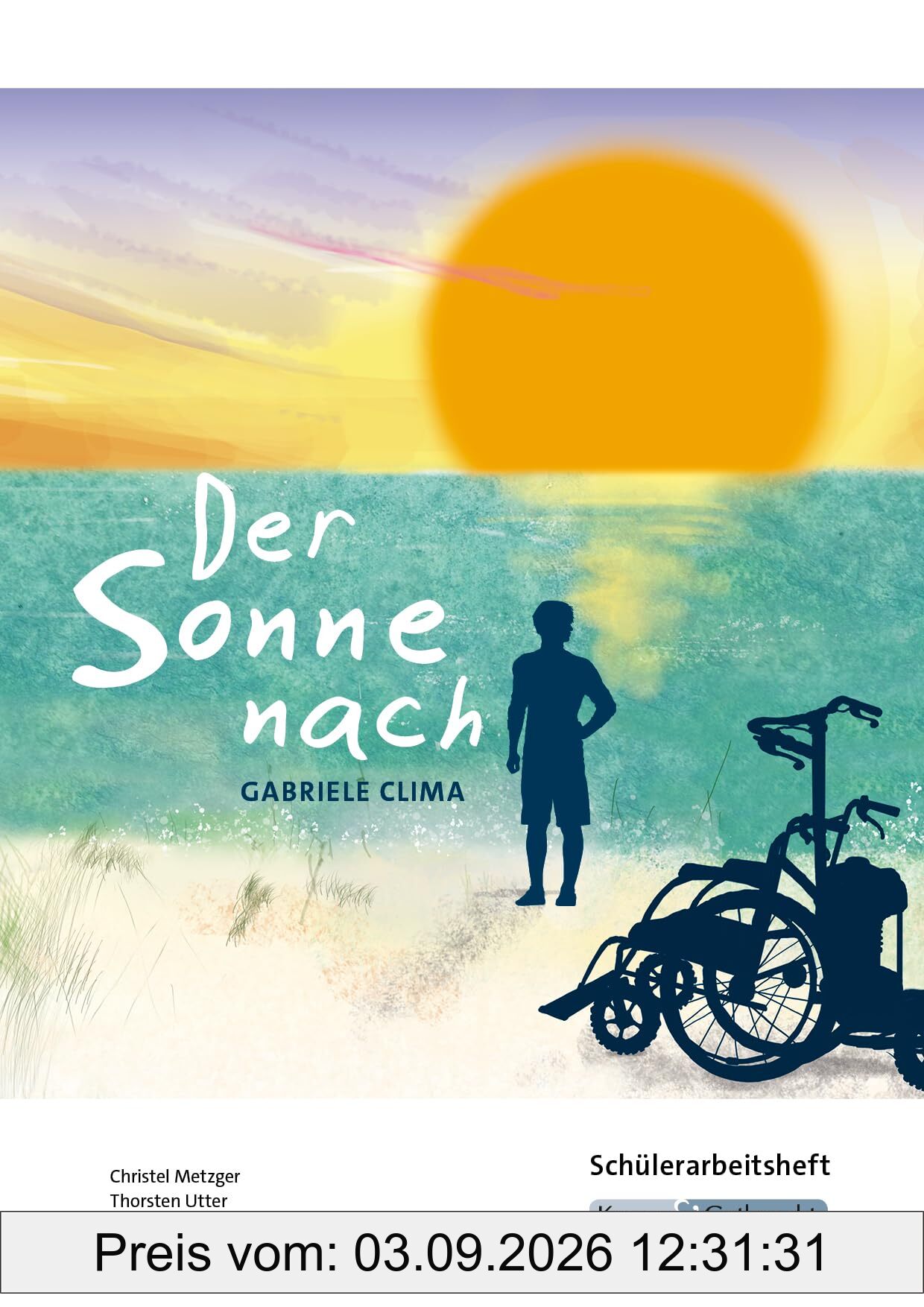 Der Sonne nach – HSA Saarland – Schülerarbeitsheft: Lernmittel, Arbeitsheft, Prüfung, HSA, Heft, Saarland: Lernmittel, Arbeitsheft, ... Saarland (Prüfungsvorbereitung: Saarland)