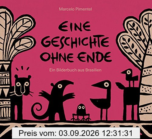 Eine Geschichte ohne Ende: Ein Bilderbuch aus Brasilien
