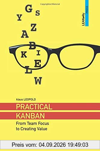 Practical Kanban: From Team Focus to Creating Value