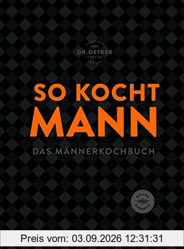 So kocht Mann: Das Männerkochbuch