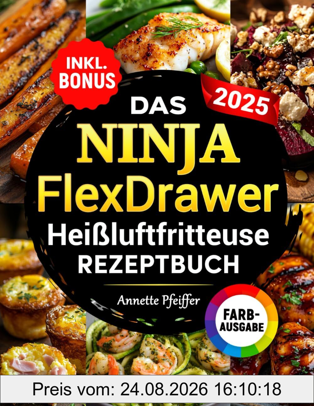 Das Ninja FlexDrawer Heißluftfritteuse Rezeptbuch XXL: Schnelle, leckere und einfache Rezepte für die Megazone & Dual Zones - Das Air Fryer Kochbuch für jeden Anlass | inkl. Nährwertangaben & Bonus