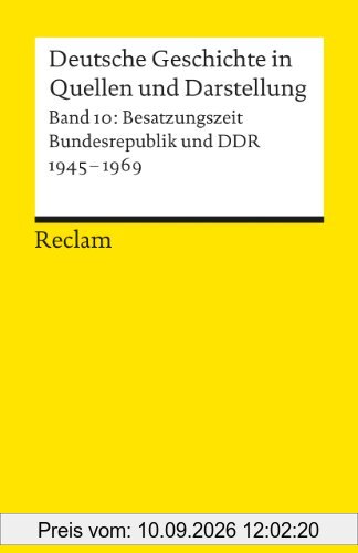 Deutsche Geschichte in Quellen und Darstellung / Besatzungszeit, Bundesrepublik und DDR. 1945-1969: BD 10
