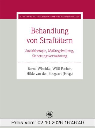 Behandlung von Straftätern: Sozialtherapie, Maßregelvollzug, Sicherungsverwahrung