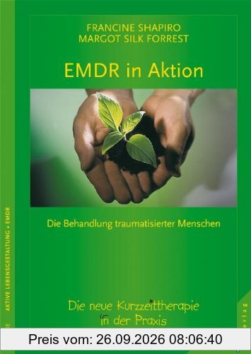 EMDR in Aktion: Die neue Kurzzeit-Therapie in der Praxis