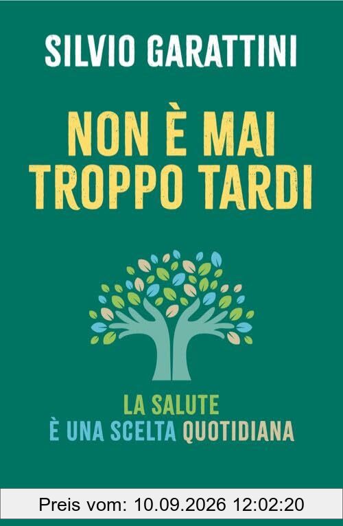 Non è mai troppo tardi. La salute è una scelta quotidiana (Saggi PM)