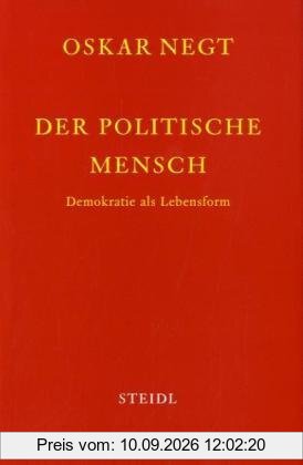 Schriften 4. Der politische Mensch: Demokratie als Lebensform