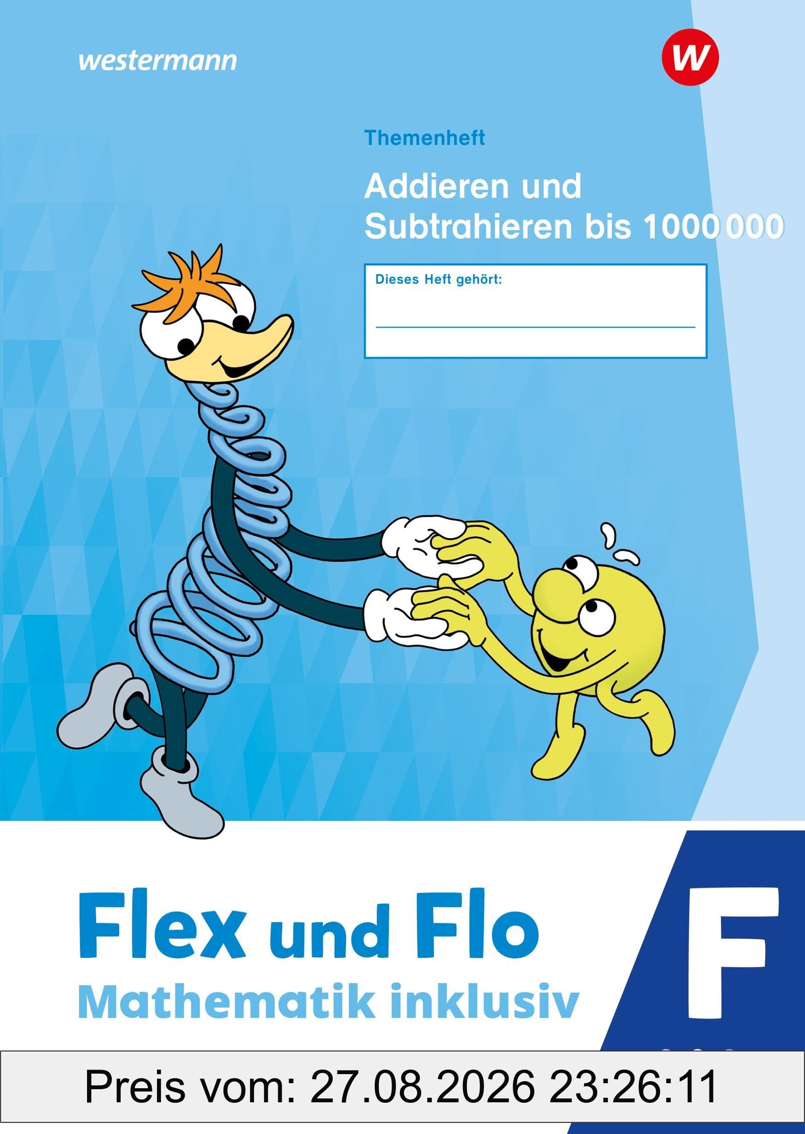 Flex und Flo - Mathematik inklusiv Ausgabe 2021: Themenheft Addieren und Subtrahieren bis 1000000 F