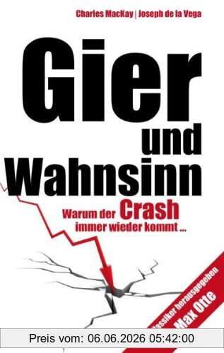 Charles Mackay Gier Und Wahnsinn, Warum Der Crash Immer Wieder Kommt...