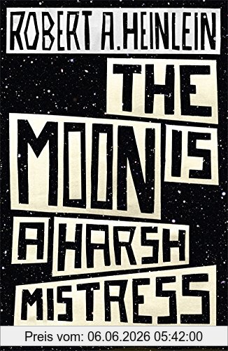 Heinlein, Robert A. The Moon Is A Harsh Mistress