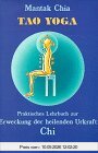 Tao Yoga. Praktisches Lehrbuch zur Erweckung der heilenden Urkraft Chi