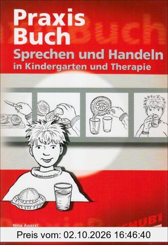 Sprechen und Handeln Praxisbuch: Sprachförderung, Sprachtherapie, Handlungsorganisation. 4 - 7 Jahre