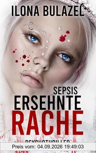 Sepsis - Ersehnte Rache: Psychothriller (Sepsis-Reihe / Hauptkommissar Heerse ermittelt)