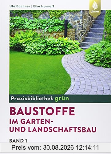 Baustoffe im Garten- und Landschaftsbau: Band 1: Natürliche Steine, künstliche Steine und Beton