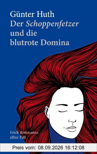 Der Schoppenfetzer und die blutrote Domina: Erich Rottmanns elfter Fall