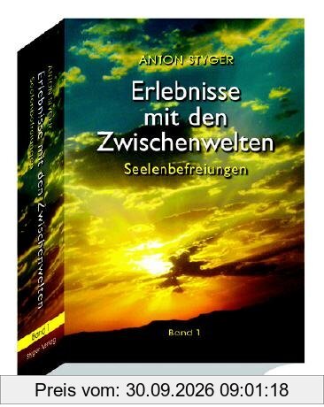 Erlebnisse mit den Zwischenwelten / Seelenbefreiung: Bd I