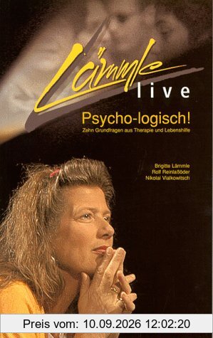Lämmle Live: Psycho-logisch! Zehn Grundfragen aus Therapie und Lebenshilfe