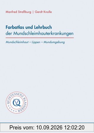 Farbatlas und Lehrbuch der Mundschleimhauterkrankungen. Mundschleimhaut - Lippen - Mundumgebung