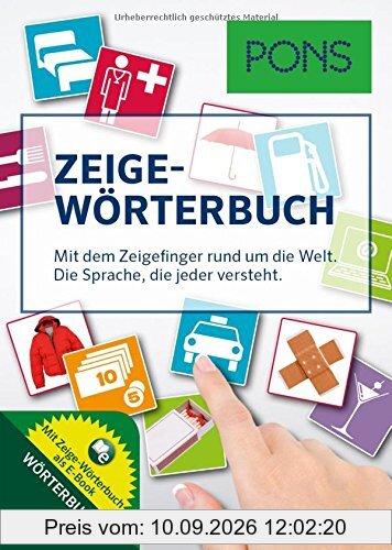 PONS Zeige-Wörterbuch: Mit dem Zeigefinger rund um die Welt. Die Sprache, die jeder versteht.