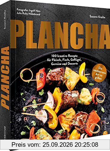 Kochbuch/Grillbuch – Plancha: 100 Grill-Rezepte für Fleisch, Fisch, Geflügel, Gemüse und Desserts vom Plancha Grill. Mit Themen-Special …