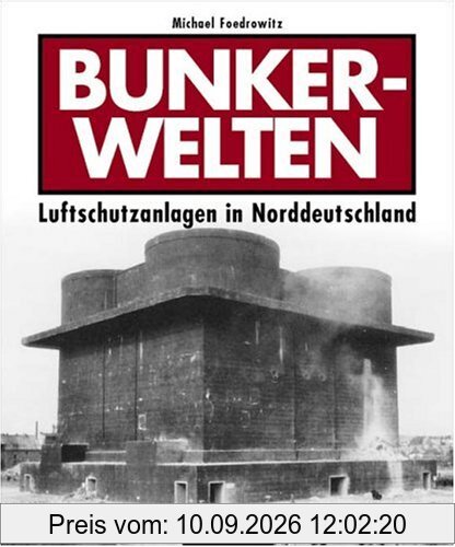 Bunkerwelten: Luftschutzanlagen in Norddeutschland