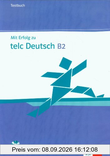 Mit Erfolg zu telc Deutsch (B2). Zertifikat Deutsch Plus. Mit Erfolg zu telc Deutsch B2. Testbuch mit Audio-CD