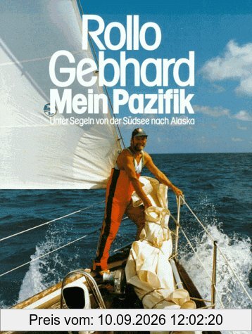 Mein Pazifik. Unter Segeln von der Südsee nach Alaska