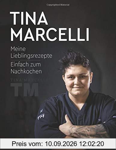 Tina Marcelli: Meine Lieblingsrezepte - Einfach zum Nachkochen