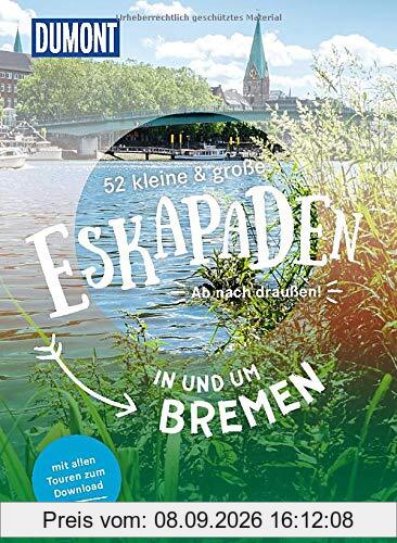 52 kleine & große Eskapaden in und um Bremen: Ab nach draußen! (DuMont Eskapaden)