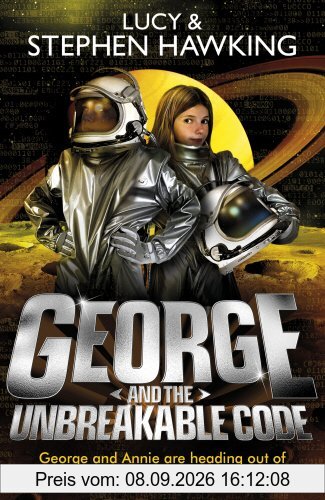 George and the Unbreakable Code (George's Secret Key to the Universe, Band 4)