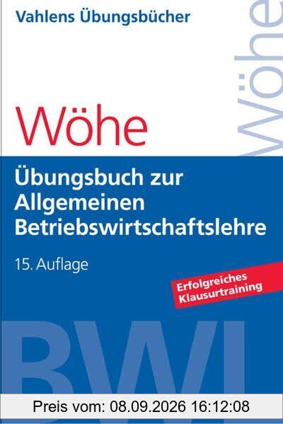 Übungsbuch zur Einführung in die Allgemeine Betriebswirtschaftslehre