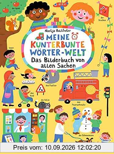 Meine kunterbunte Wörter-Welt: Das Bilderbuch von allen Sachen