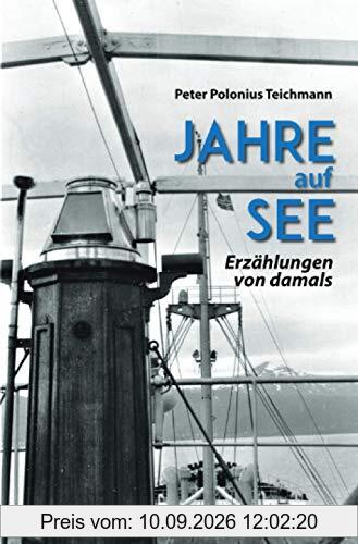 Jahre auf See: Erzählungen von damals