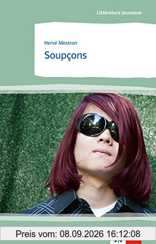 Soupçons: Schulausgabe für das Niveau B2. Französischer Originaltext mit Annotationen (Littérature jeunesse)