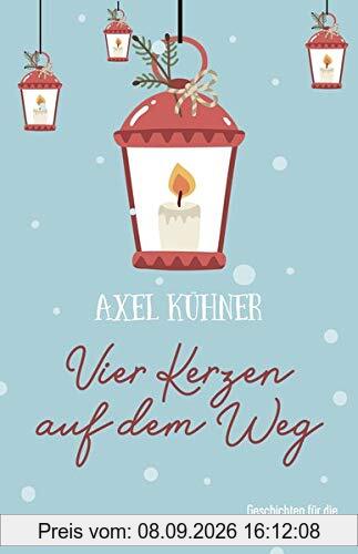 Vier Kerzen auf dem Weg: Geschichten für die Advents- und Weihnachtszeit