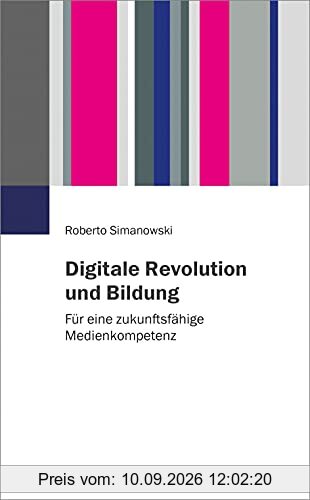 Digitale Revolution und Bildung: Für eine zukunftsfähige Medienkompetenz