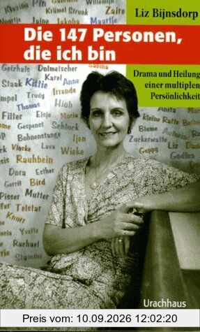Die 147 Personen, die ich bin: Drama und Heilung einer multiplen Persönlichkeit