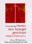 Hinter den Spiegel geschaut. Alltägliche Wunder und so