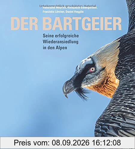 Der Bartgeier: Seine erfolgreiche Wiederansiedlung in den Alpen