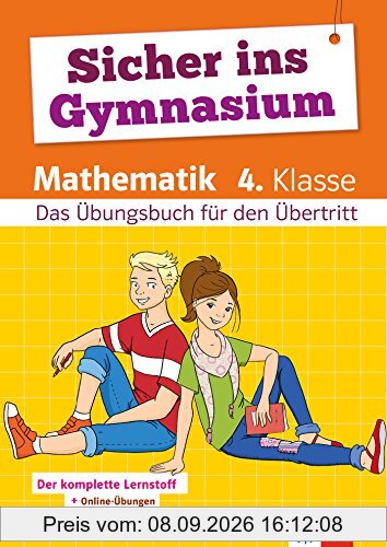 Klett Sicher ins Gymnasium Mathematik 4. Klasse. Der komplette Lernstoff: Das Übungsbuch für den Übertritt