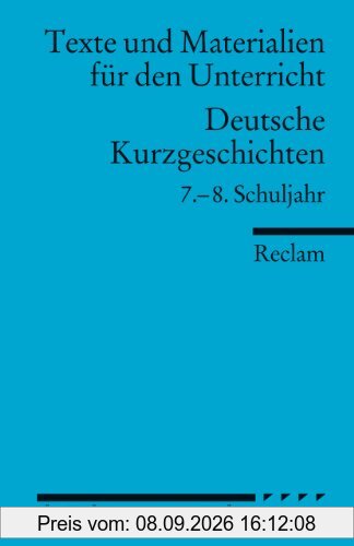 Deutsche Kurzgeschichten: 7.-8. Schuljahr (Arbeitstexte für den Unterricht)